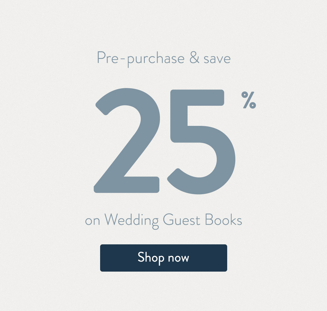 Pre-purchase and save 25% on Wedding Guest Books. Shop now.