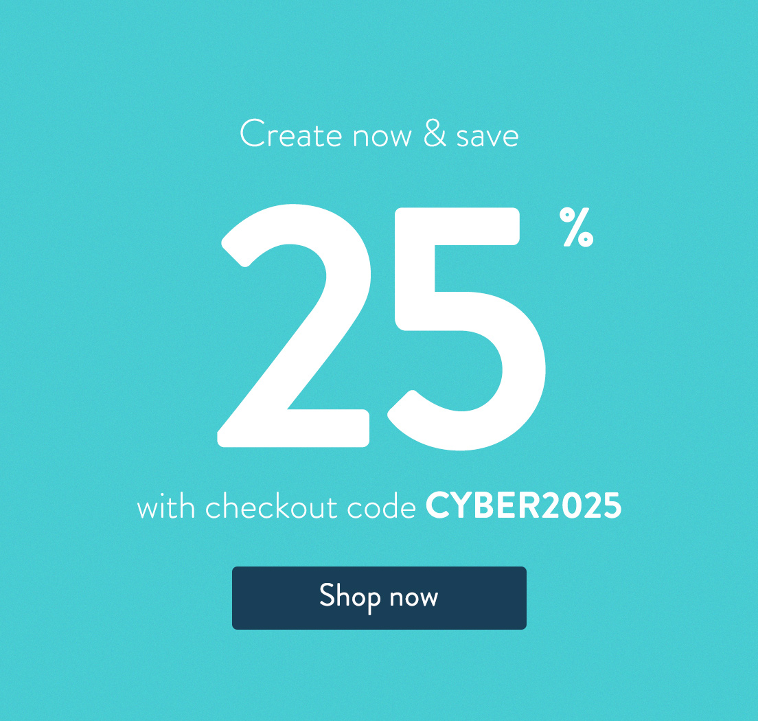 Create now and save 25% with checkout code CYBER2025. Shop now.