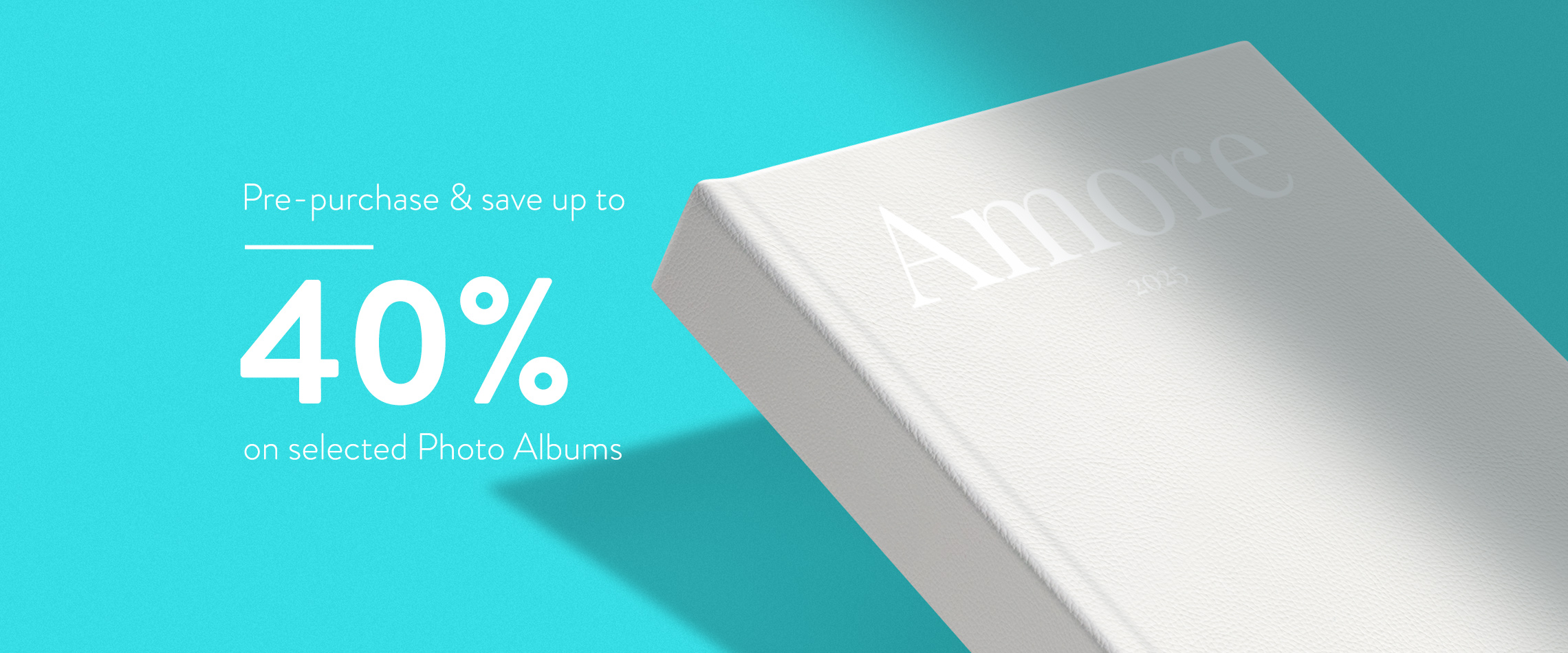 Pre-purchase and save up to 40% on Photo Albums. Shop now.