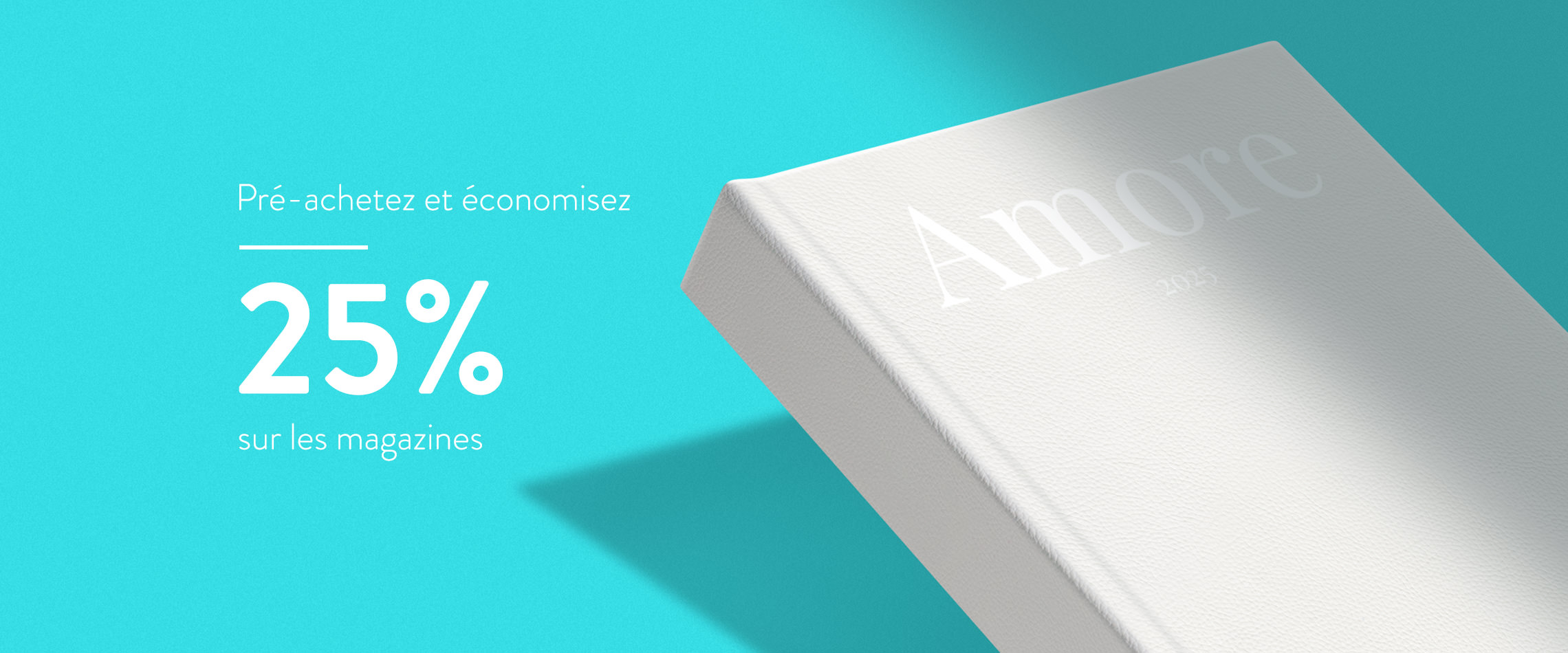 Achetez à l'avance et économisez 25 % sur les magazines.