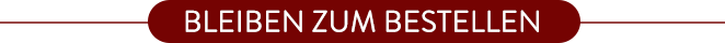 BLEIBEN ZUM BESTELLEN.