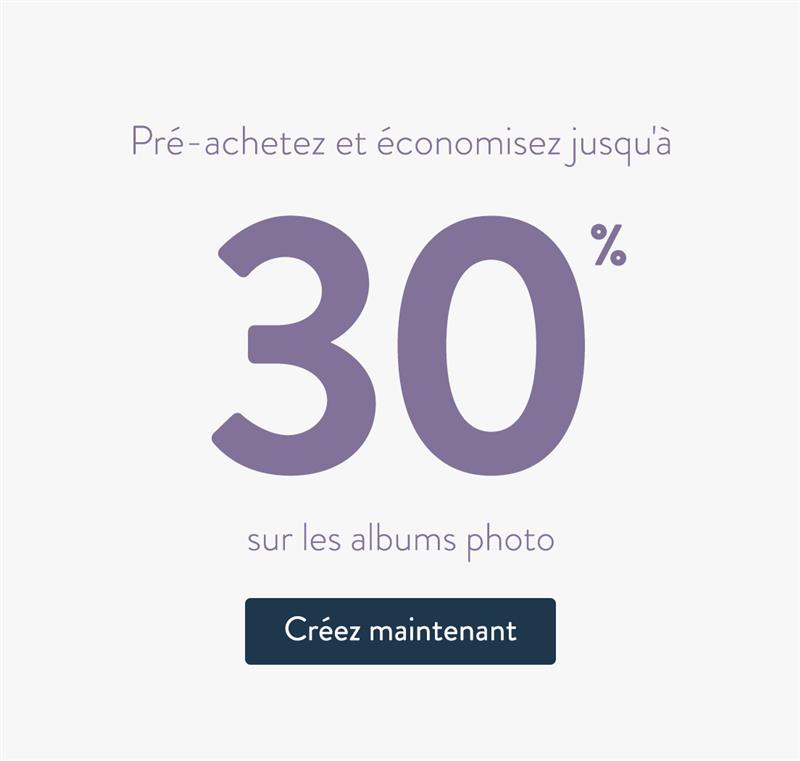 Economisez 30% sur les albums photo.