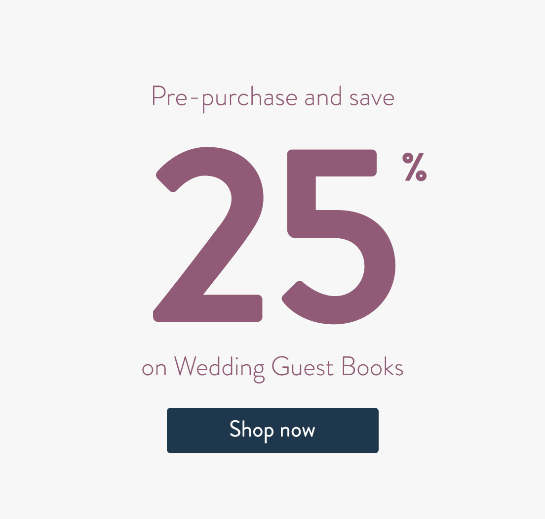 Pre-purchase and save up to 25% on Wedding Guest Books