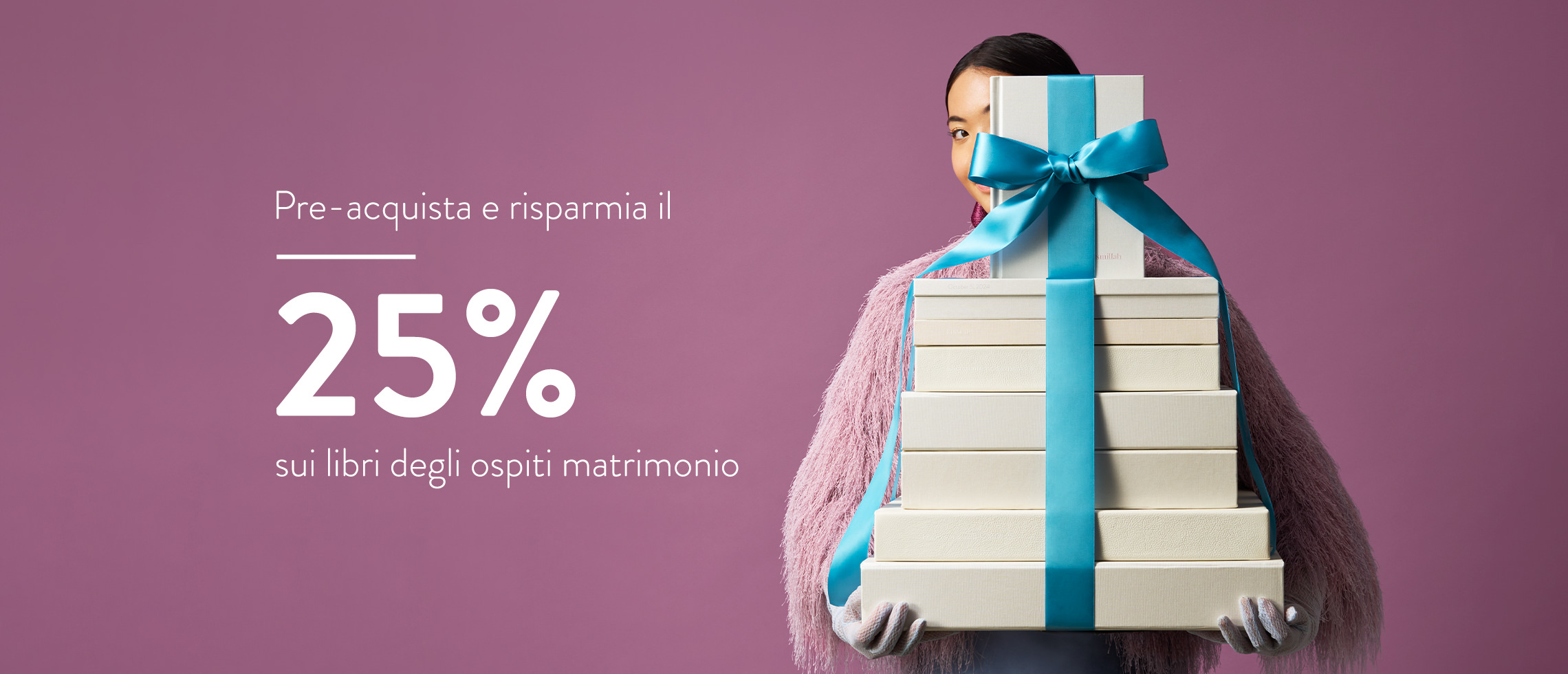 Pre-acquista e risparmia fino al 25%