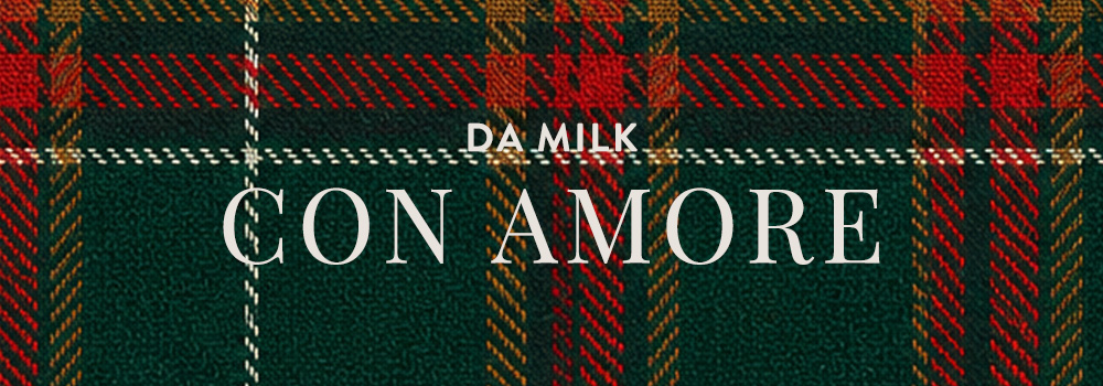 DA MILK, con amore.